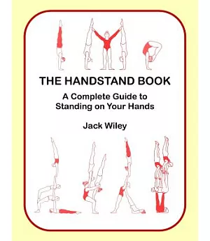 The Handstand Book: A Complete Guide to Standing on Your Hands