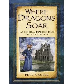 Where Dragons Soar: And Other Animal Folk Tales of the British Isles