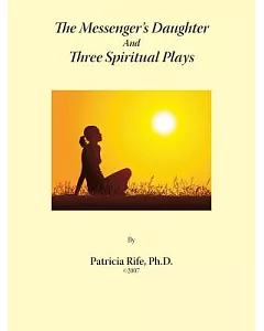 The Messenger’s Daughter and Three Spiritual Plays