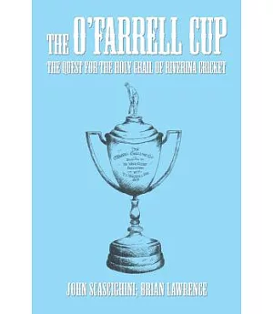 The O’farrell Cup: The Quest for the Holy Grail of Riverina Cricket