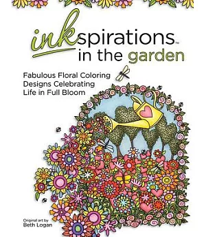 Inkspirations in the Garden: Fabulous Floral Coloring Designs Celebrating Life in Full Bloom