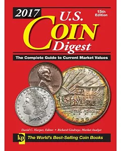 U.S. Coin Digest 2017: The Complete Guide to Current Market Values