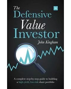 The Defensive Value Investor: A Complete Step-by-Step Guide to Building a High-Yield, Low-Risk Share Portfolio