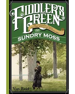 Fiddler’s Green: Or a Wedding, a Ball, and the Singular Adventures of Sundry Moss