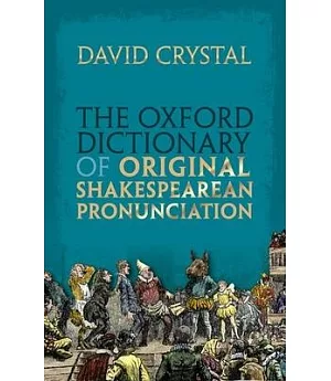 The Oxford Dictionary of Original Shakespearean Pronunciation