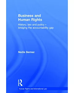 Business and Human Rights: History, Law and Policy - Bridging the Accountability Gap