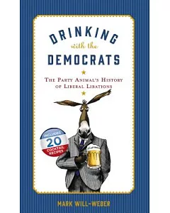 Drinking With the Democrats: The Party Animal’s History of Liberal Libations