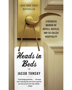 Heads in Beds: A Reckless Memoir of Hotels, Hustles, and So-Called Hospitality