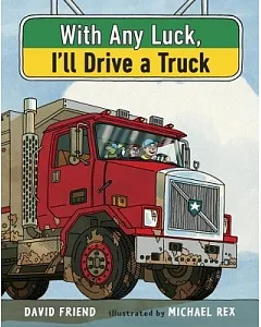 With Any Luck I’ll Drive a Truck
