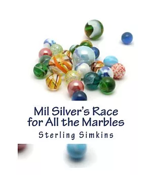 Mil Silver’s Race for All the Marbles