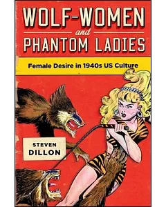 Wolf-Women and Phantom Ladies: Female Desire in 1940s US Culture