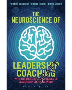 The Neuroscience of Leadership Coaching: Why the Tools and Techniques of Leadership Coaching Work
