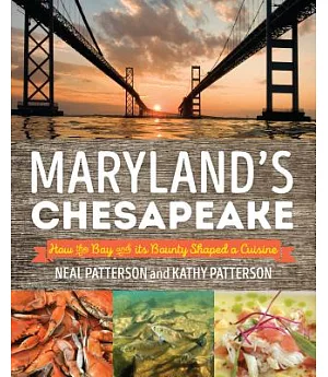 Maryland’s Chesapeake: How the Bay and Its Bounty Shaped a Cuisine