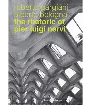 The Rhetoric of Pier Luigi Nervi: concrete and ferrocement forms