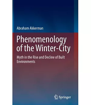 Phenomenology of the Winter-city: Myth in the Rise and Decline of Built Environments