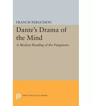 Dante’s Drama of the Mind: A Modern Reading of the Purgatorio