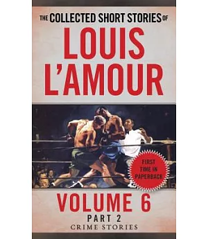 The Collected Short Stories of Louis L’Amour: Crime Stories