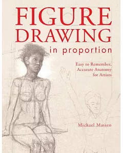 Figure Drawing in Proportion: Easy to Remember, Accurate Anatomy for Artists