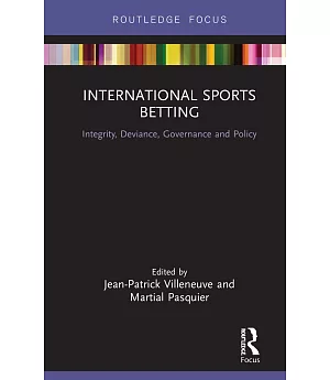International Sports Betting: Integrity, Deviance, Governance and Policy