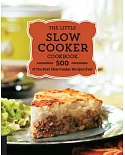 The Little Slow Cooker Cookbook: 500 of the Best Slow Cooker Recipes Ever