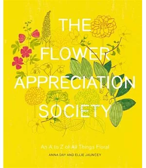 The Flower Appreciation Society: An A to Z of All Things Floral