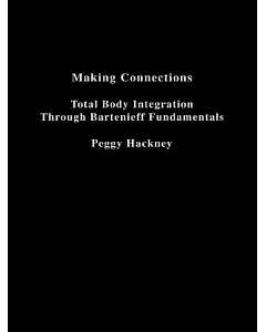 Making Connections: Total Body Integration Through Bartenieff Fundamentals