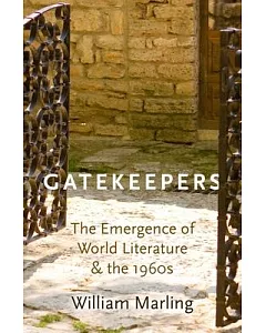 Gatekeepers: The Emergence of World Literature and the 1960s