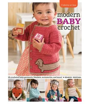 Modern Baby Crochet: 18 Crocheted Baby Garments, Blankets, Accessories, and More!