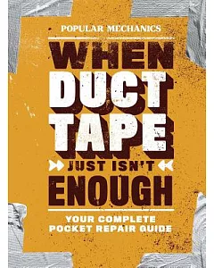 popular mechanics When Duct Tape Just Isn’t Enough: Your Complete Pocket Repair Guide