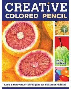 Creative Colored Pencil: Easy & Innovative Techniques for Beautiful Painting