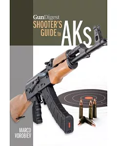 Gun Digest Shooter’s Guide to AKs