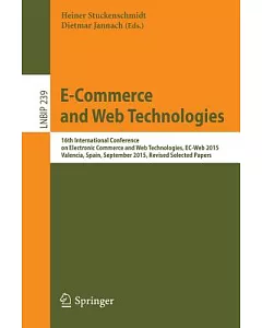 E-commerce and Web Technologies: 16th International Conference on Electronic Commerce and Web Technologies, Ec-web 2015, Valenci