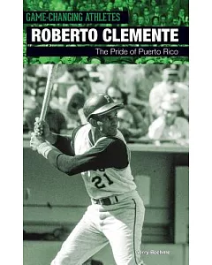 Roberto Clemente: The Pride of Puerto Rico