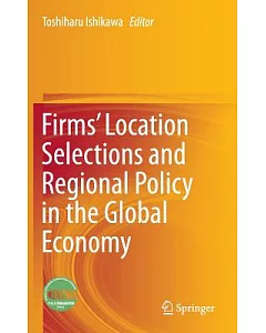 Firms’ Location Selections and Regional Policy in the Global Economy: Industrial Location in the Highly Globalized Economy
