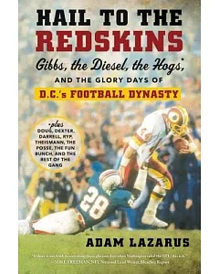 Hail to the Redskins: Gibbs, the Diesel, the Hogs, and the Glory Days of D.C.’s Football Dynasty