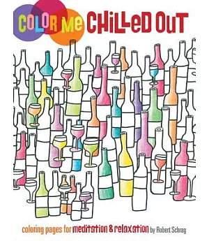 Color Me Chilled Out: Pages, Templates and Patterns to Create and Play