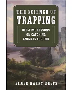 The Science of Trapping: Old-Time Lessons on Catching Animals for Für