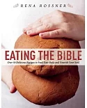 Eating the Bible: Over 50 Delicious Recipes to Feed Your Body and Nourish Your Soul