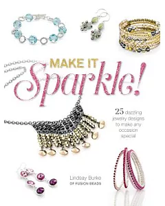 Make It Sparkle!: 25 Dazzling Jewelry Designs to Make Any Occasion Special