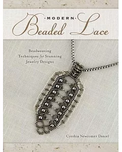 Modern Beaded Lace: Beadweaving Techniques for Stunning Jewelry Designs