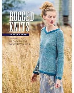 Rugged Knits: 24 Practical Projects for Everyday Living