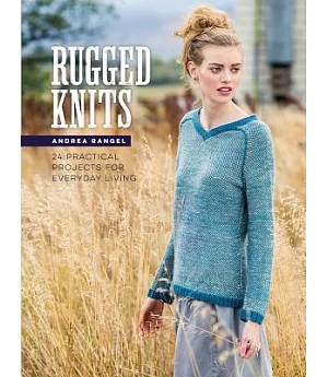 Rugged Knits: 24 Practical Projects for Everyday Living