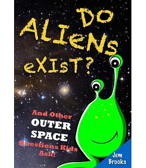 Do Aliens Exist?: And Other Outer Space Questions Kids Ask!