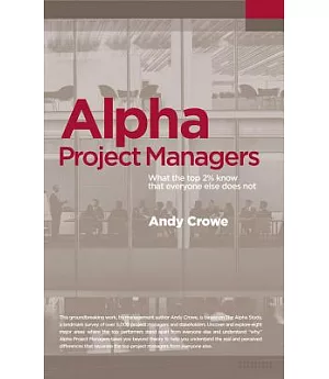 Alpha Project Managers: What the Top 2% Know That Everyone Else Does Not