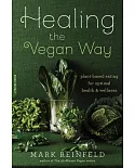 Healing the Vegan Way: Plant-Based Eating for Optimal Health and Wellness