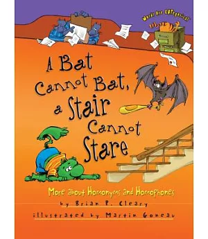 A Bat Cannot Bat, a Stair Cannot Stare: More About Homonyms and Homophones