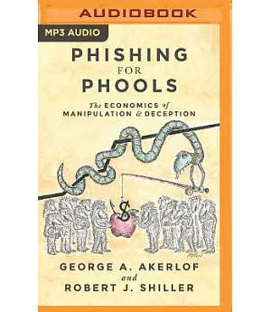 Phishing for Phools: The Economics of Manipulation & Deception