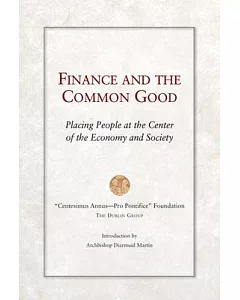 Finance and the Common Good: Placing People at the Center of the Economy and Society