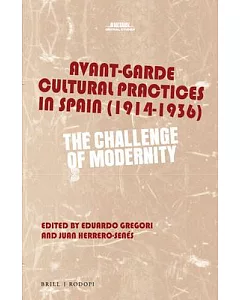 Avant-garde Cultural Practices in Spain 1914-1936: The Challenge of Modernity