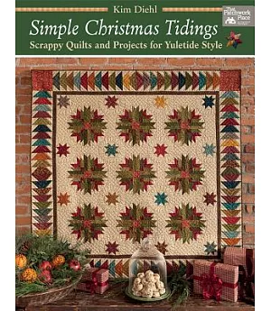 Simple Christmas Tidings: Scrappy Quilts and Projects for Yuletide Style